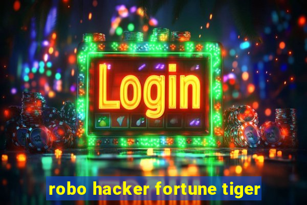 robo hacker fortune tiger